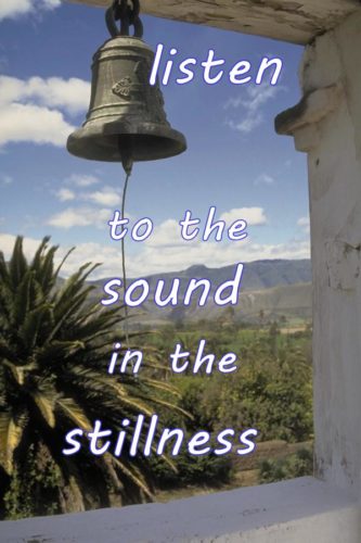 listen to the sound in the stillness