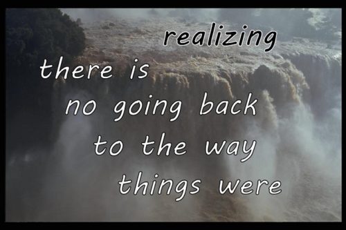 realizing-there-is-no-going-back-to-the-way-things-were